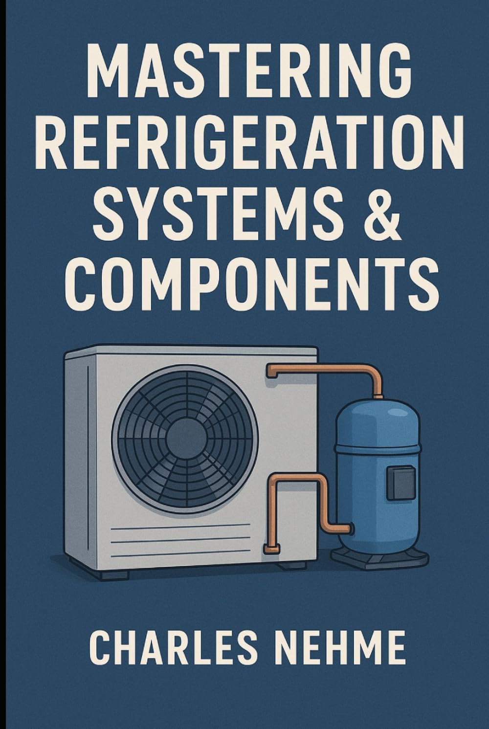 Mastering Refrigeration Systems & Components