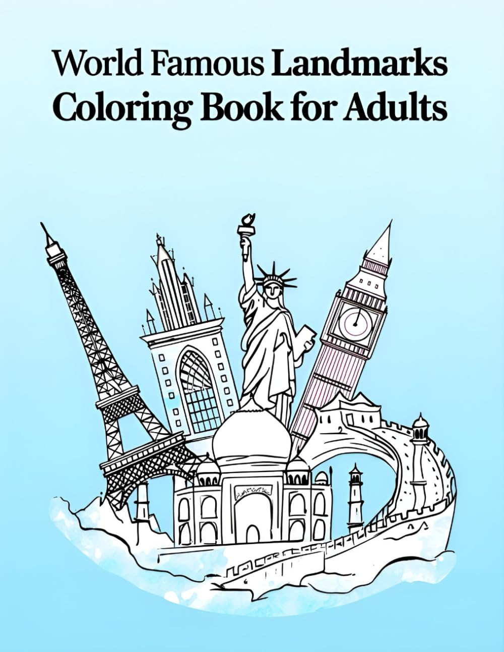 World Famous Landmarks Coloring Book (30 pages): “Color the Wonders of the World – Iconic Landmarks Coloring Book for Relaxation and Travel Lovers