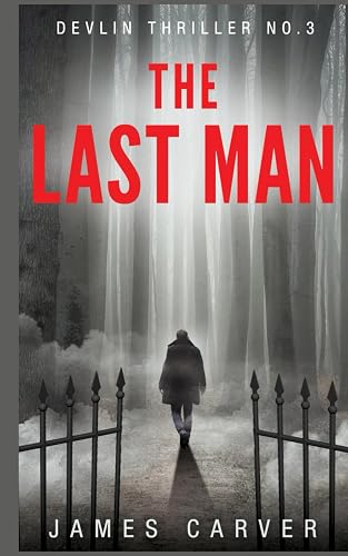 The Last Man: The Third Thriller in the Devlin Trilogy (Gabe Devlin Thrillers)