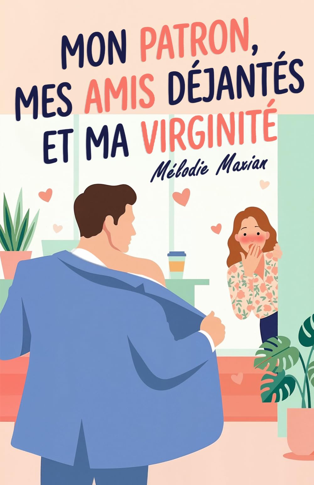 Mon patron, mes amis déjantés et ma virginité: Une comédie romantique drôle au bureau