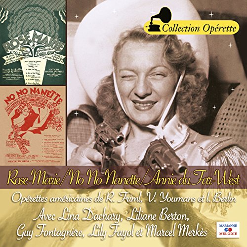 Rose-Marie / No, No, Nanette / Annie du Far-West (Collection "OpÃ©rette")