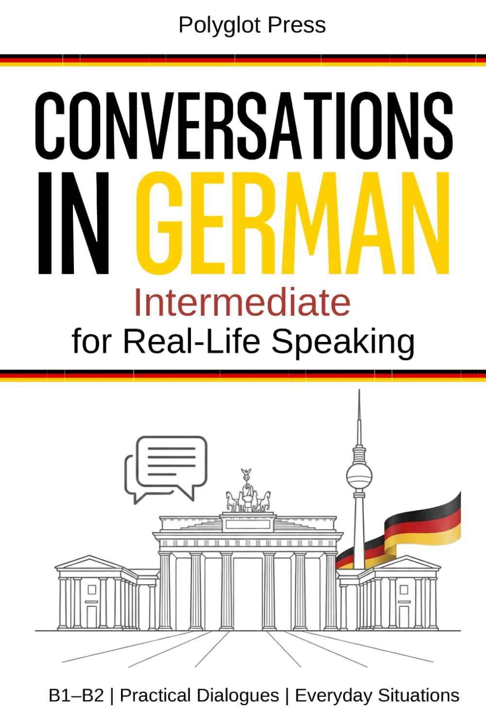 Conversations in German for Intermediate: 50 Short German Dialogues for Everyday Life – With Translations, Pronunciation & Questions.