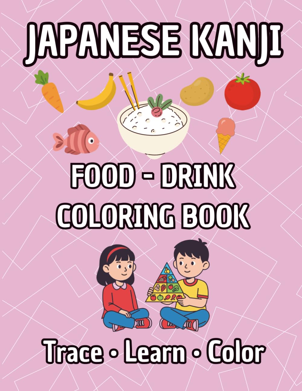 Japanese Kanji Food & Drink Coloring Book for Kids and Beginners: Trace, Learn & Color, Essential Japanese Kanji Related to Food and Drinks with Furigana, Romaji & Fun Illustrations