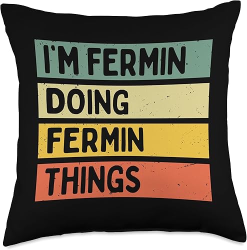 Personalized Gift Ideas Fermin Fermin Things - Almohada divertida con cita personalizada, 18 x 18 pulgadas, multicolor