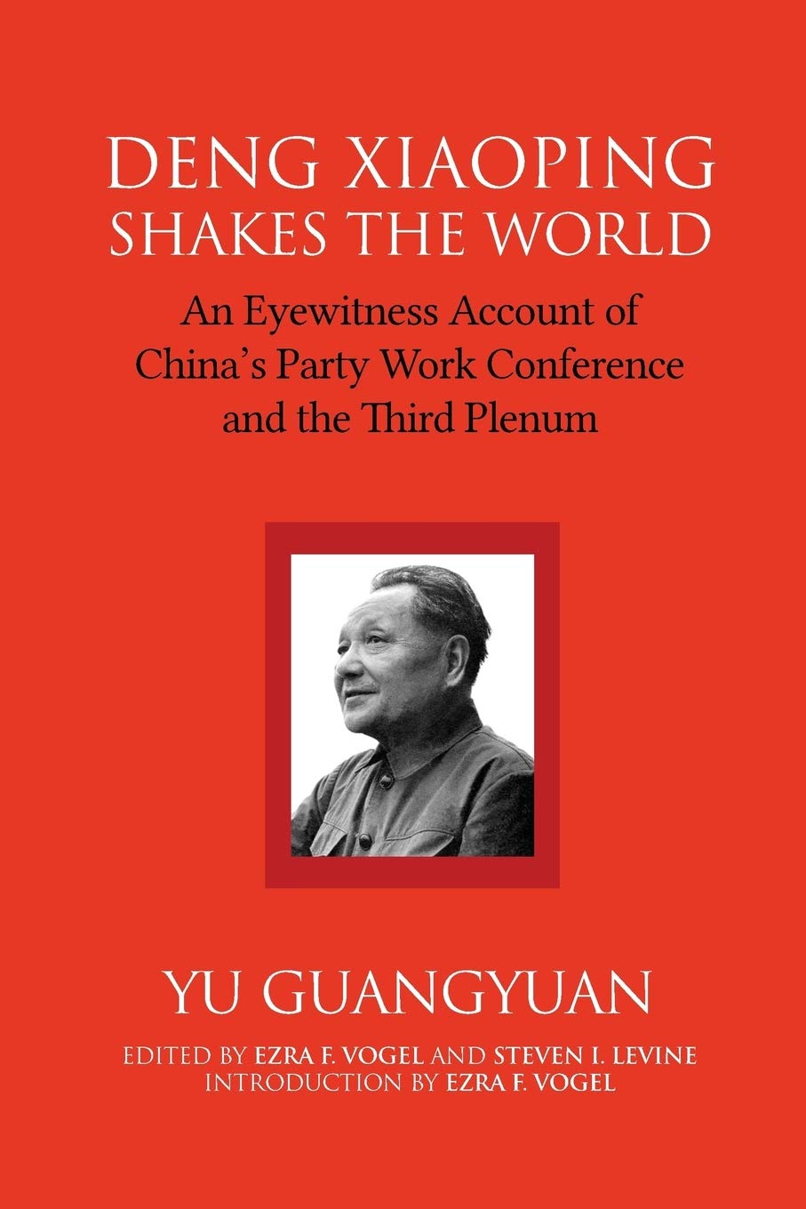 Deng Xiaoping Shakes the World: An Eyewitness Account of China's Party Work Conference and the Third Plenum Paperback – 2 Jan. 2004