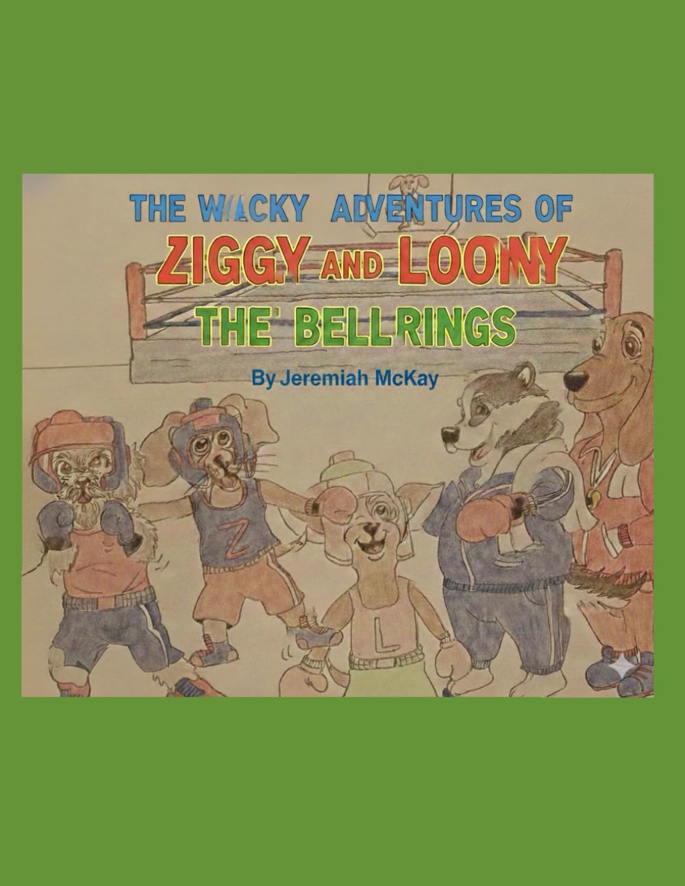The Wacky Adventures of Ziggy and Loony Book 5: The Bell Rings