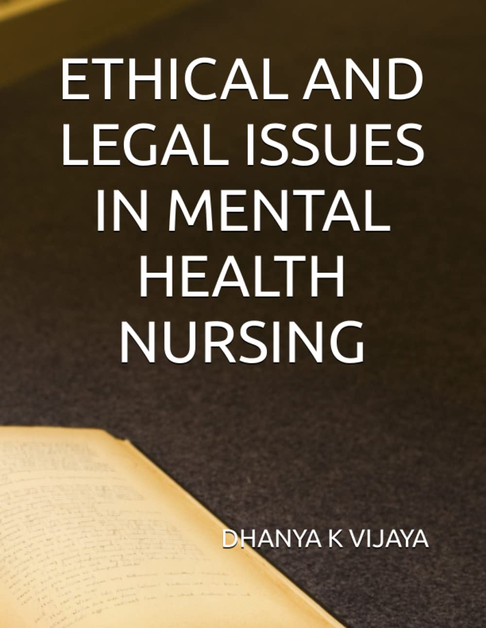 ETHICAL AND LEGAL ISSUES IN MENTAL HEALTH NURSING