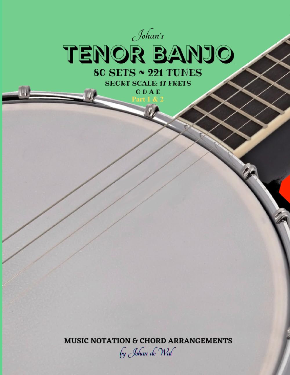 Johan’s TENOR BANJO ~ Sets & Tunes: Music Notation & Chord Arrangements