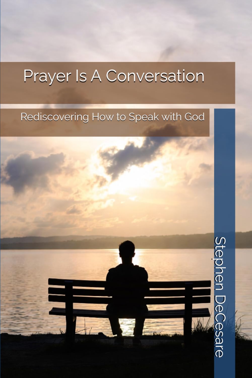 Prayer Is a Conversation: Rediscovering How to Speak with God