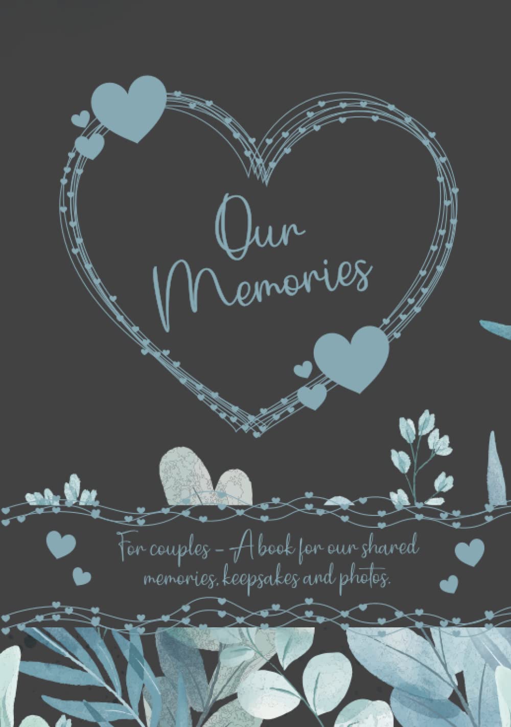 Our Memories - A Memory Book for Couples: A memory album for couples with prompts - a nice gift for your boyfriend or girlfriend - unique keepsake ... photos. A keepsake journale for couples DIY