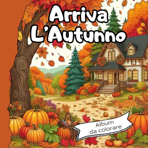 Album da colorare per Adulti e Bambini - Arriva L'autunno, Coloring Book: Libro da colorare, Rilassante e Antistress