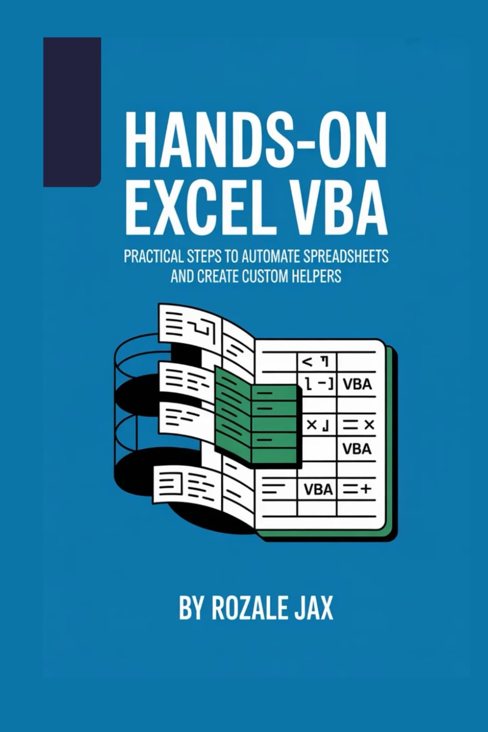 Hands-On Excel VBA: Practical Steps to Automate Spreadsheets and Create Custom Helpers