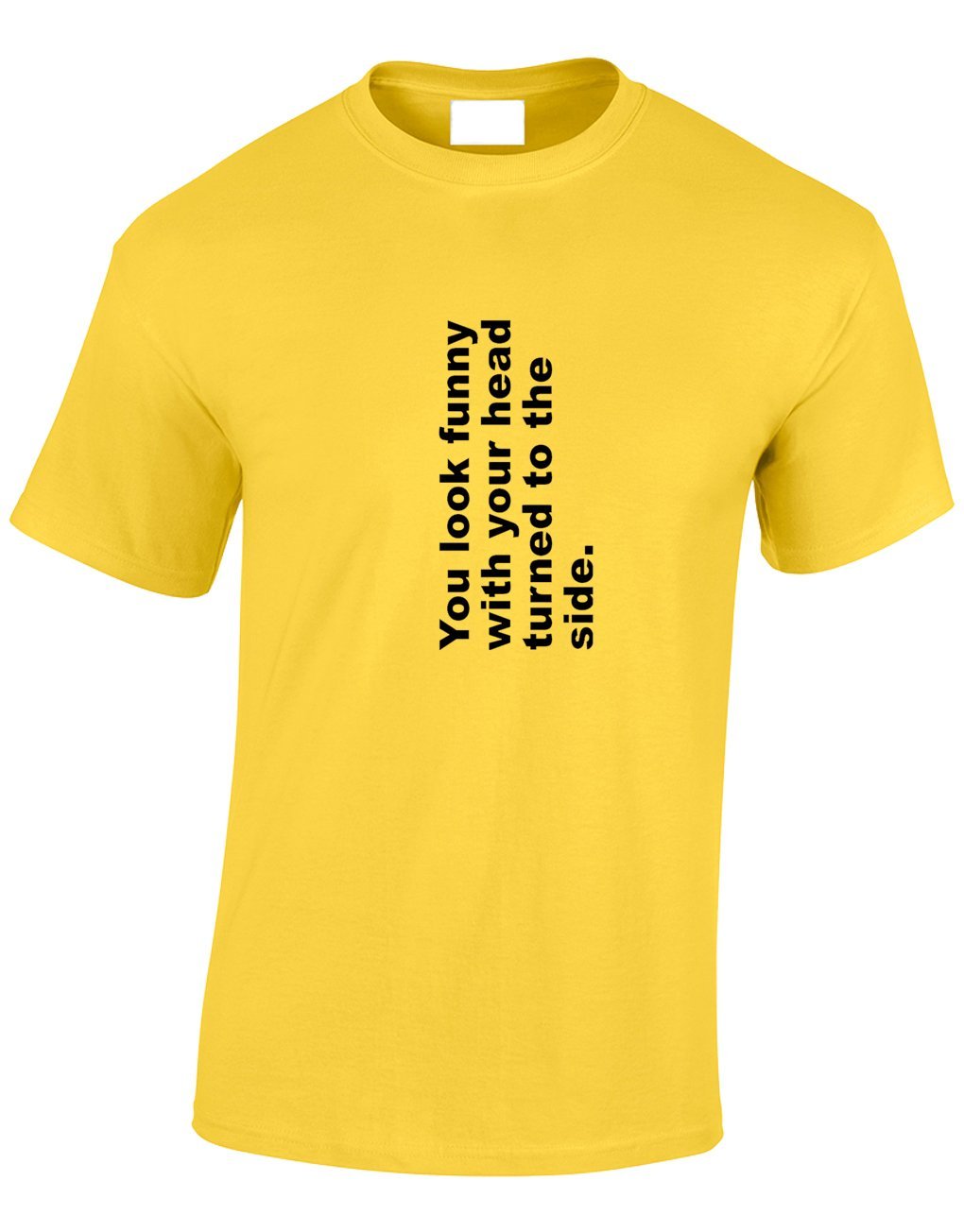 Crown Designs Men's Yellow You Look Funny With Your Head Turned To The Side Funny Cool For & Teenagers T-Shirts Tops - /Medium