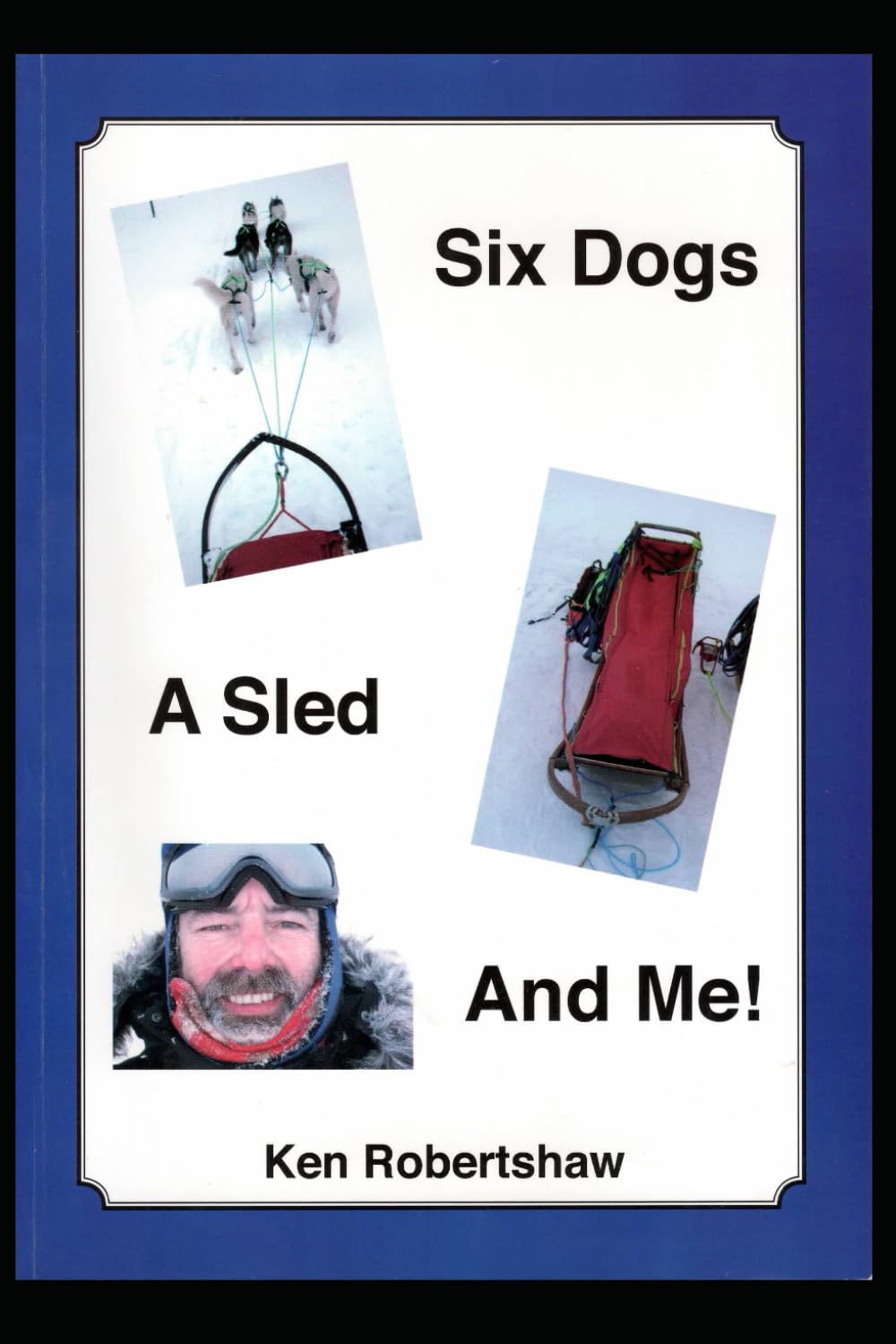 Six Dogs, A Sled and Me!