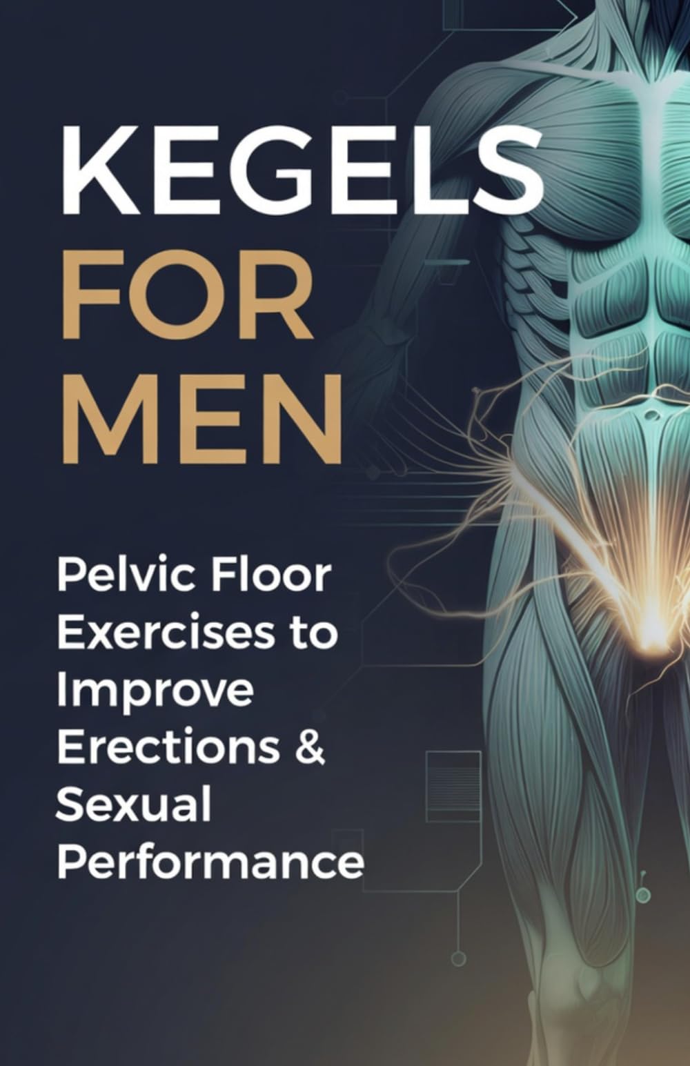 Kegels for Men: Pelvic Floor Exercises to Improve Erections & Sexual Performance