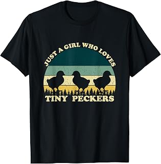 Just A Girl Who Loves Tiny Peckers Funny Chicken Farmer Joke T-Shirt