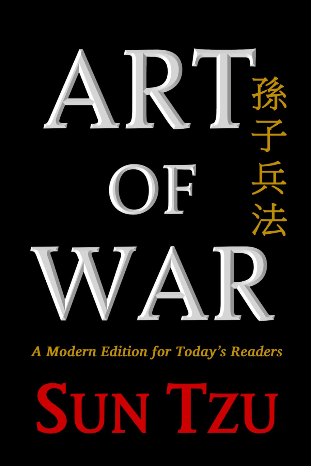 The Art of War (Illustrated Edition): Classic Book of Strategy - A Modern Translation for Today's Readers