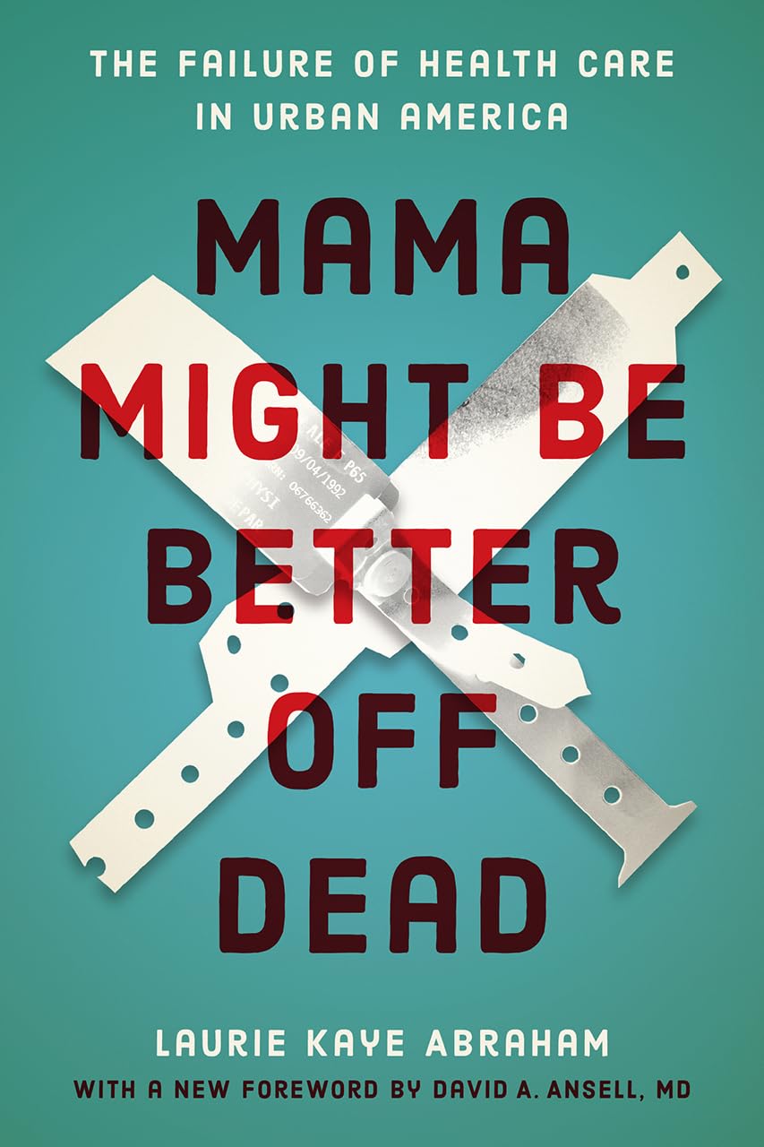 Mama Might Be Better Off Dead: The Failure of Health Care in Urban America Paperback – Import, 17 May 2019