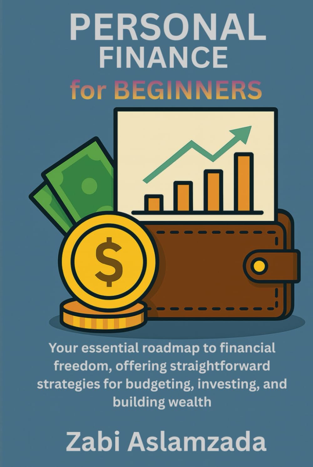PERSONAL FINANCE for BEGINNERS: Your essential roadmap to financial freedom, offering straightforward strategies for budgeting, investing, and building wealth