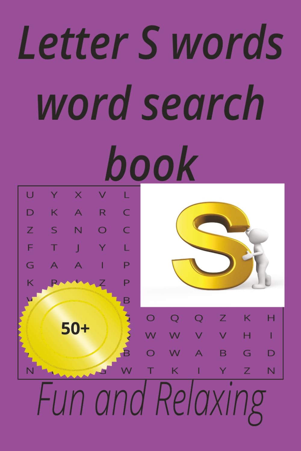 Letter S words word search book: Solve fu and relaxing 50+ puzzles for teens and adults at home and holliday (Alphabet letters series)