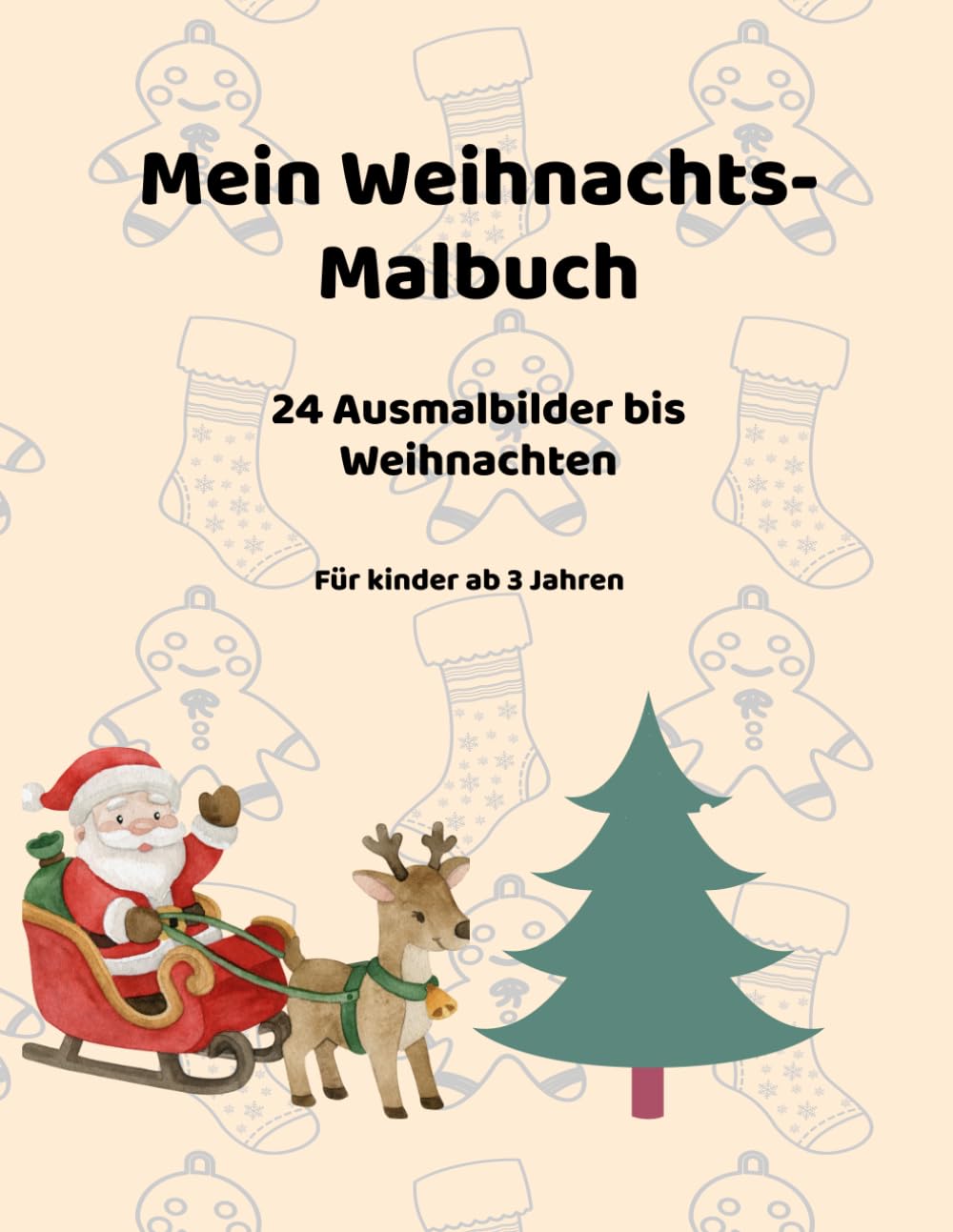 Mein Weihnachts-Malbuch: 24 liebevoll gestaltete Ausmalbilder bis Weihnachten- für Kinder ab 3 Jahren