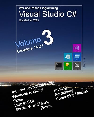 War and Peace - C# Programming 3 Vol.: Vol3: Programming in C# Visual Studio - Config-files, Registry, Excel, External Programs, Waits, Printing, Formatting and Picture Clauses