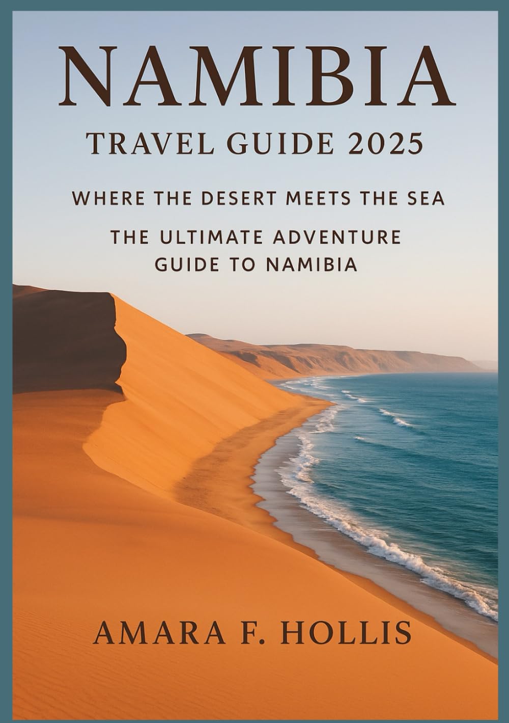 NAMIBIA TRAVEL GUIDE 2025: Where the Desert Meets the Sea – The Ultimate Adventure Guide to Namibia