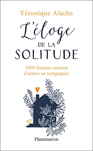 L'éloge de la solitude: 1001 bonnes raisons d'aimer sa compagnie