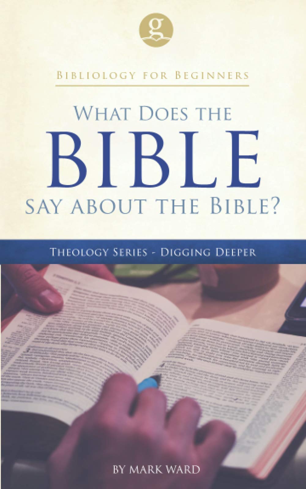 Bibliology for Beginners: What Does the Bible Say about the Bible? (Grace Groups Discipleship Curriculum)