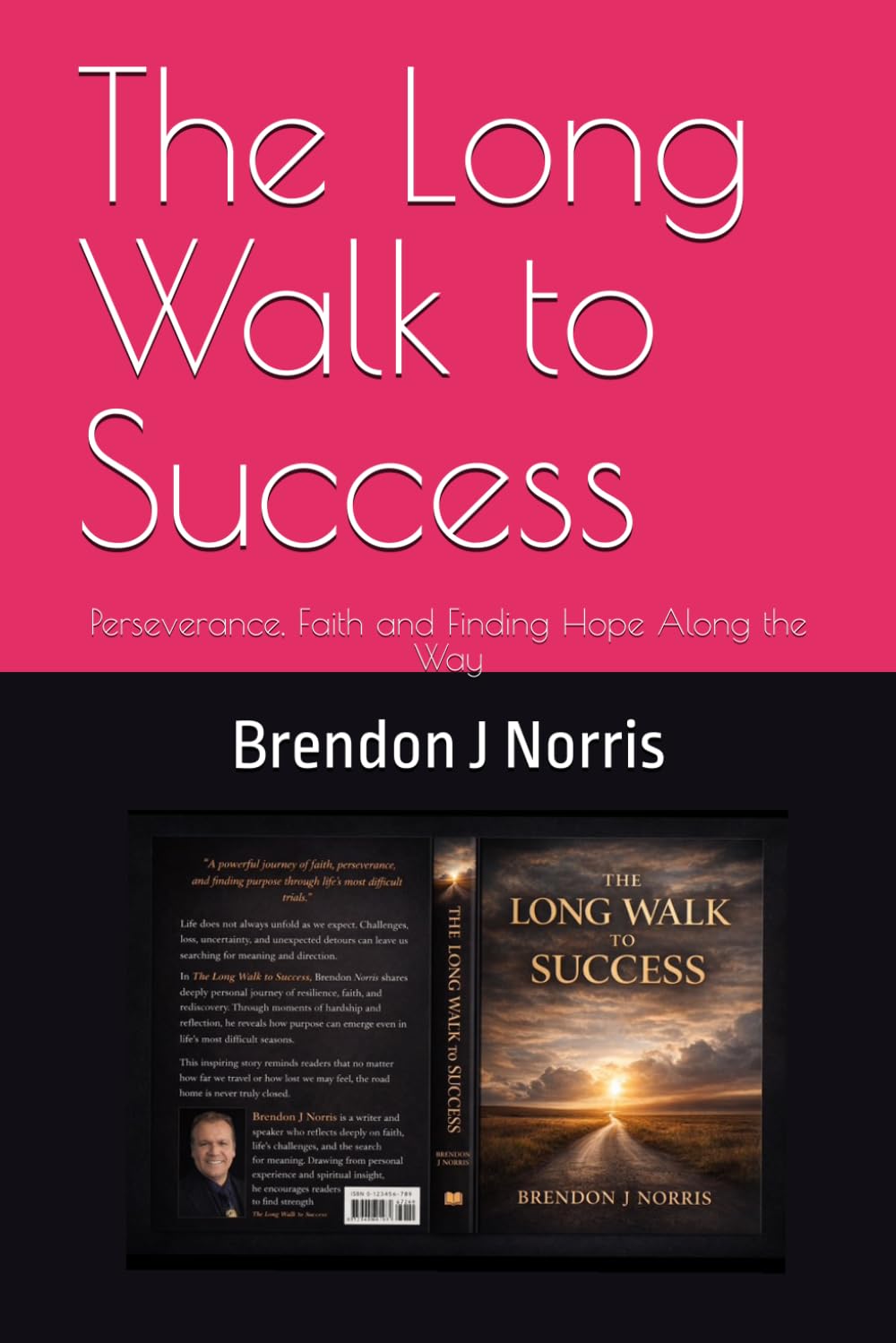 The Long Walk to Success: Perseverance, Faith and Finding Hope Along the Way