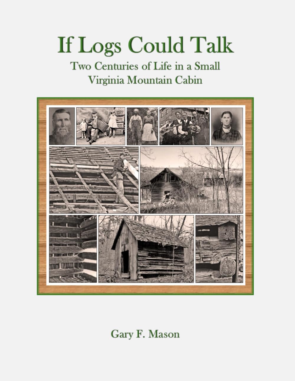 If Logs Could Talk: Two Centuries of Life in a Small Virginia Mountain Cabin