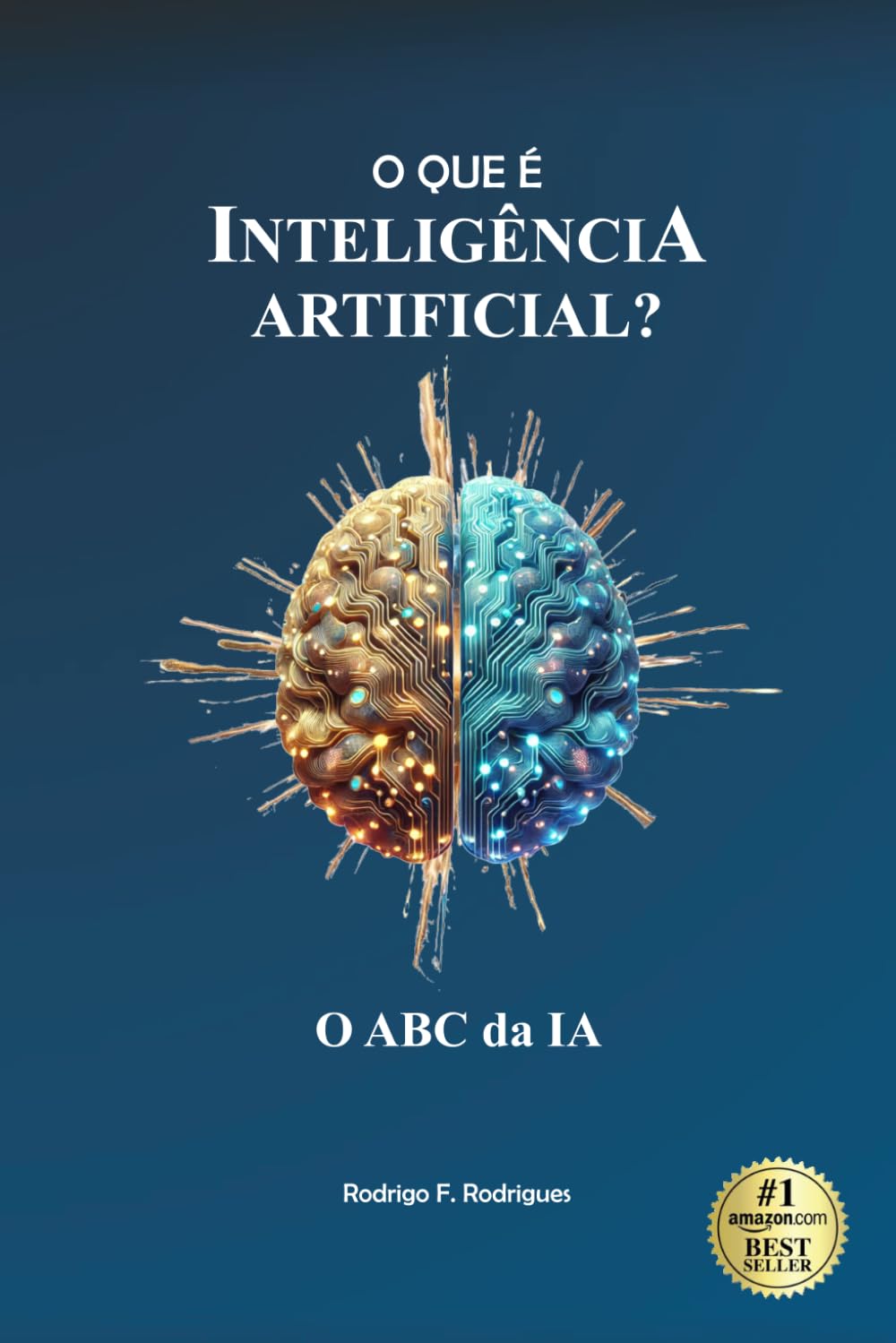 O QUE É INTELIGENCIA ARTIFICIAL?: O ABC DA IA: Guia prático para iniciantes (O MUNDO DA INTELIGÊNCIA ARTIFICIAL)