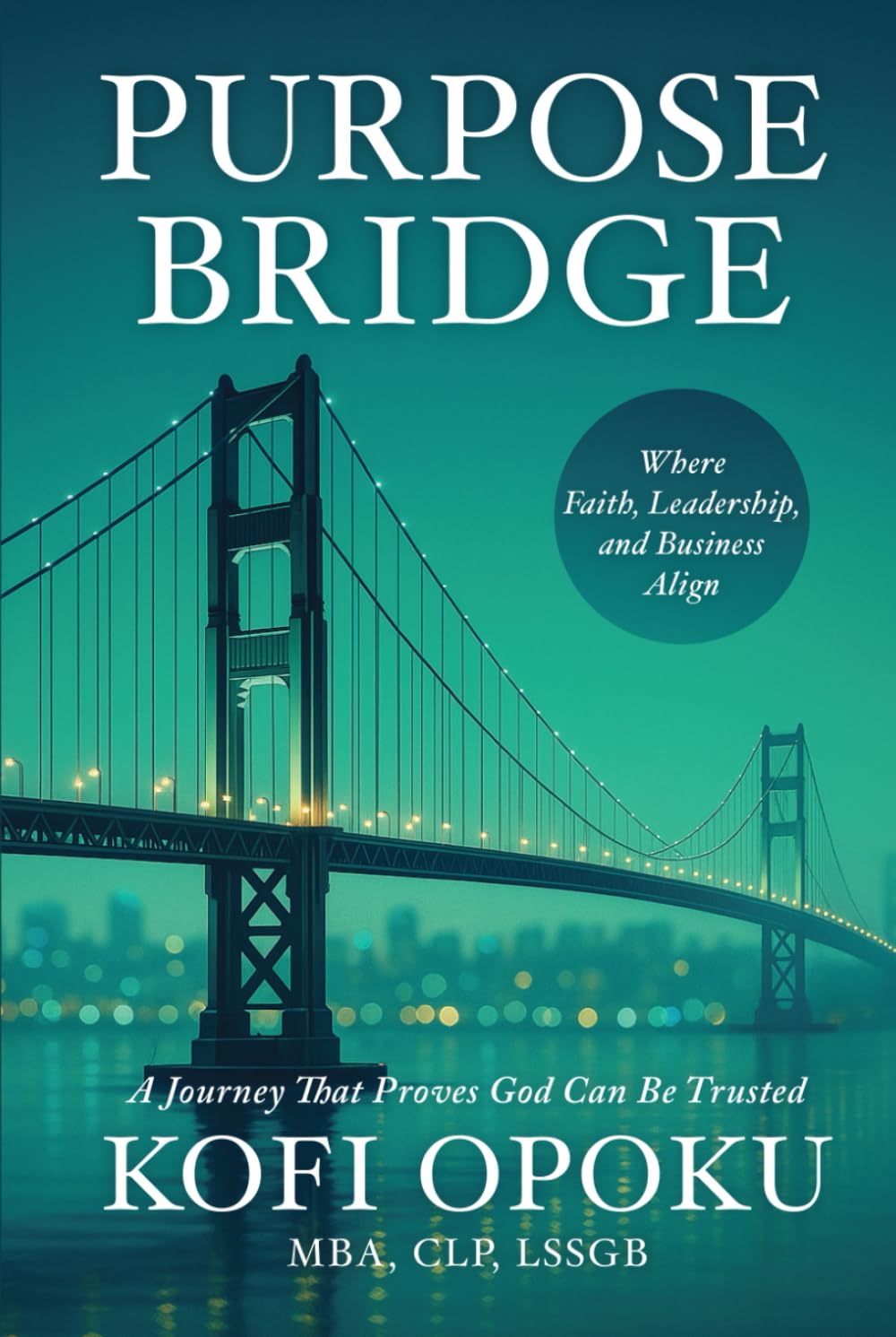 Purpose Bridge: Where Faith, Leadership, and Business Align