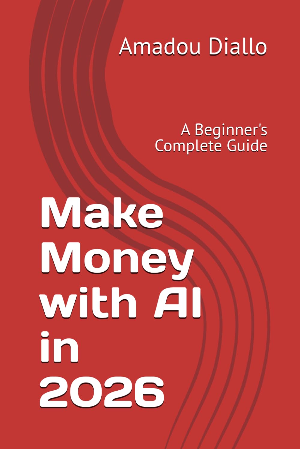 Make Money with AI in 2026: A Beginner's Complete Guide