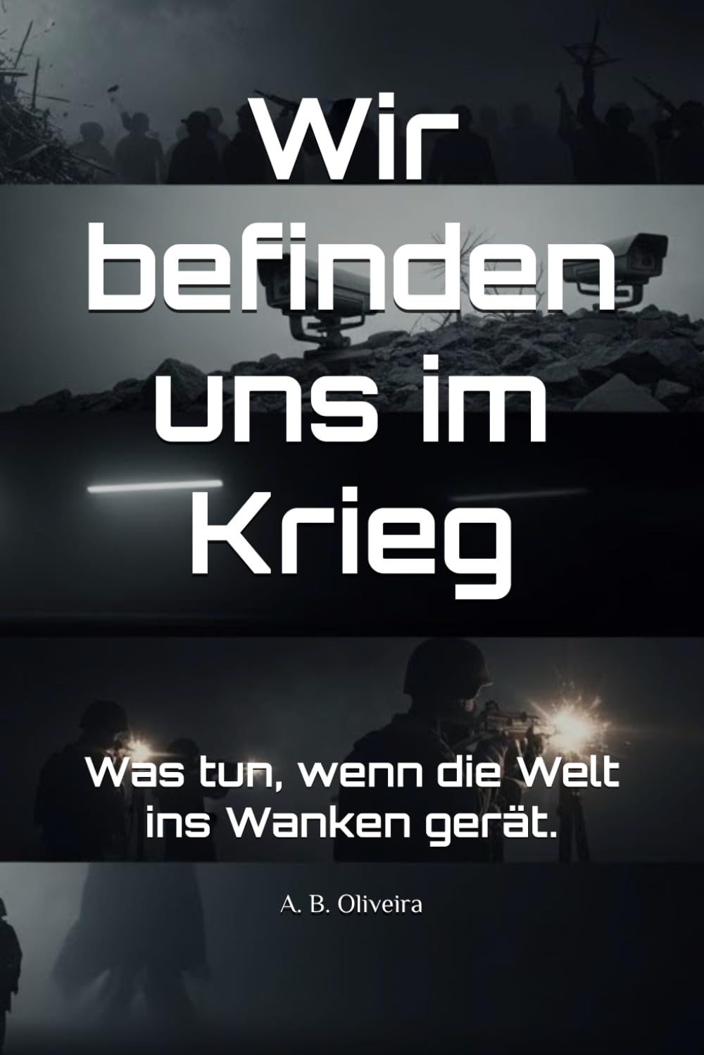 Wir befinden uns im Krieg: Was tun, wenn die Welt ins Wanken gerät.