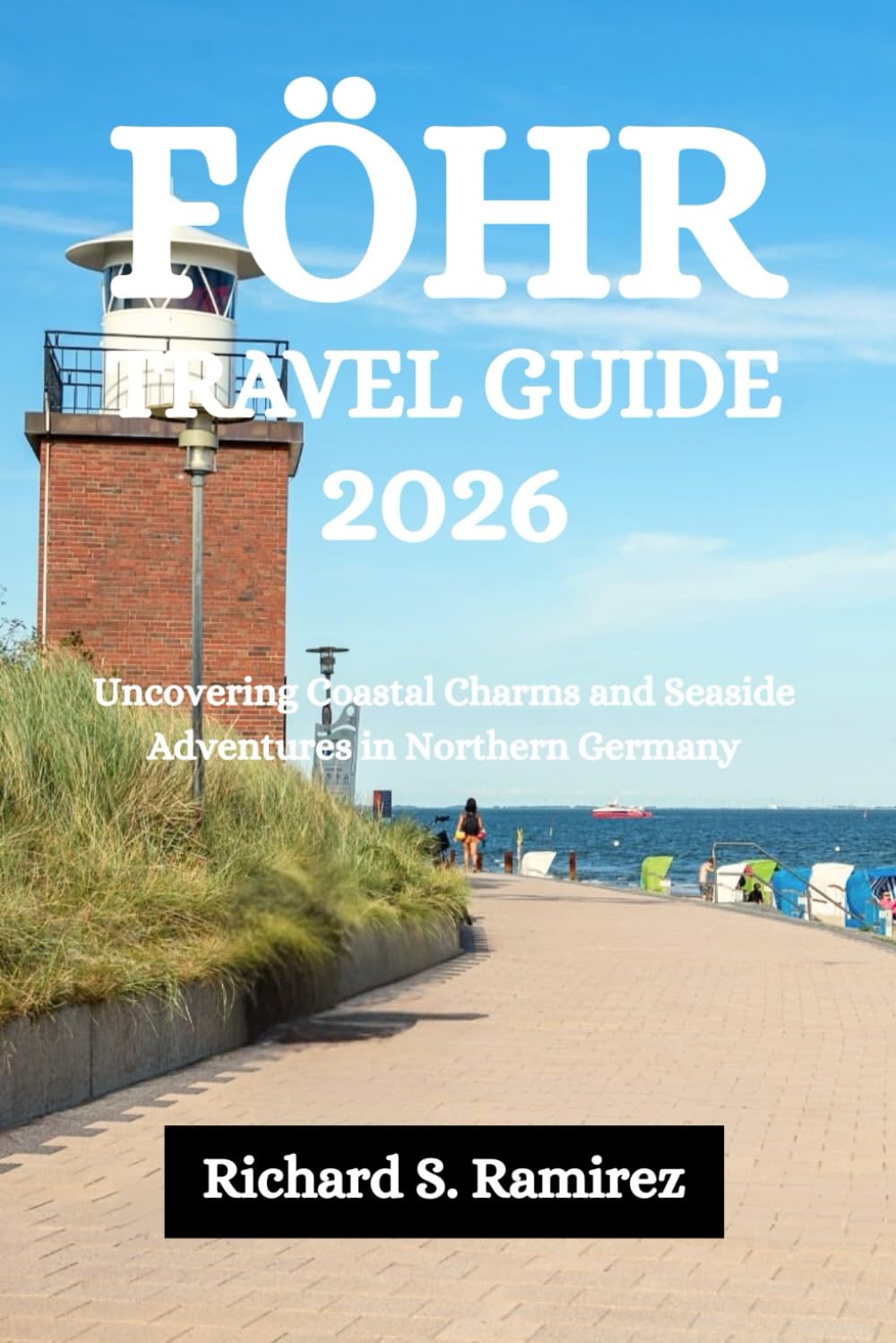 FÖHR TRAVEL GUIDE 2026: Uncovering Coastal Charms and Seaside Adventures in Northern Germany