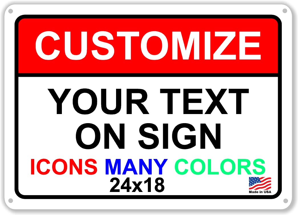 Custom Signs Outdoor Metal 24x18 for Home Office Business, Personalized, Door, Porch, Delivery, Man Cave, Shop, Garage, Street. For Outside. Our Metal