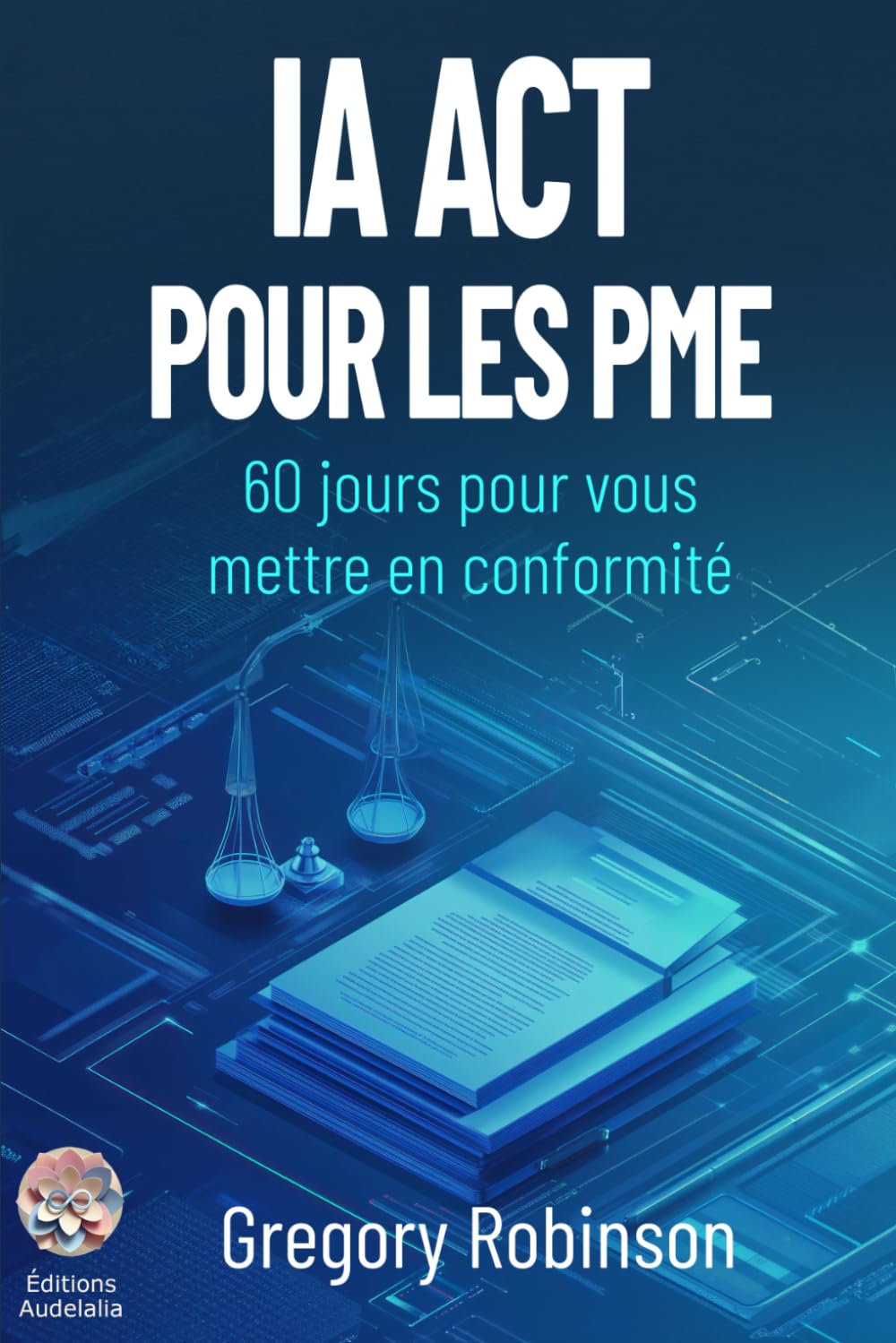 IA Act pour les PME: Conformité IA Act : le guide terrain du dirigeant (Collection IA en Entreprise)