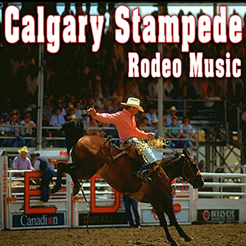 Music Rodeo Play Calgary Stampede Rodeo Music by Wild West Gang on Amazon Music