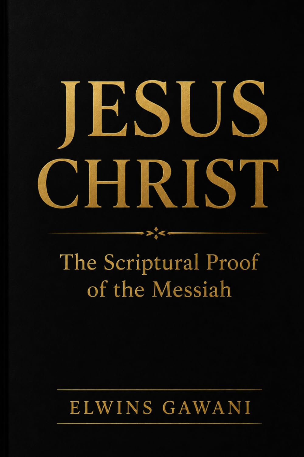JESUS CHRIST: The Scriptural Proof of the Messiah