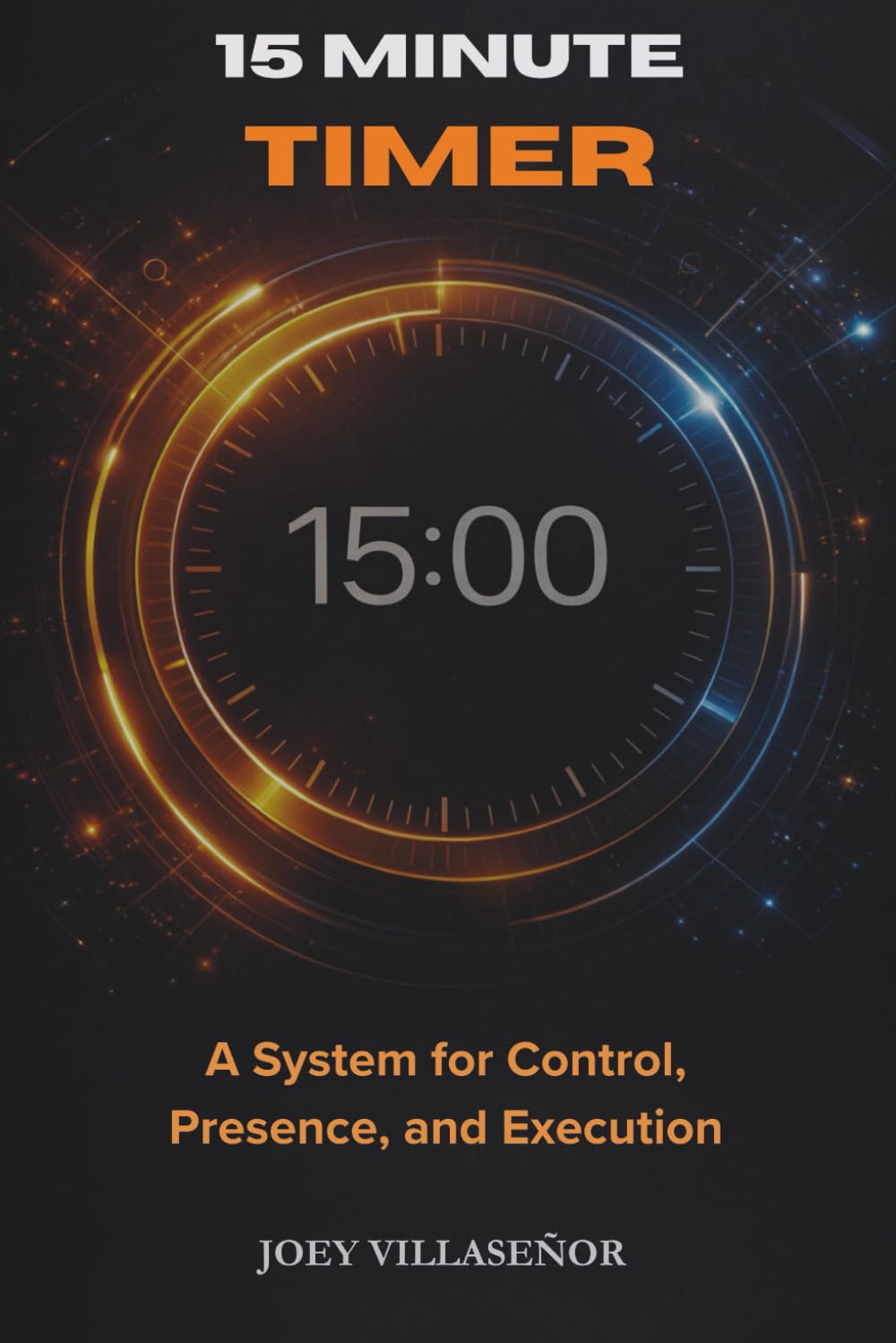 15 Minute Timer: A System for Control, Presence, and Execution