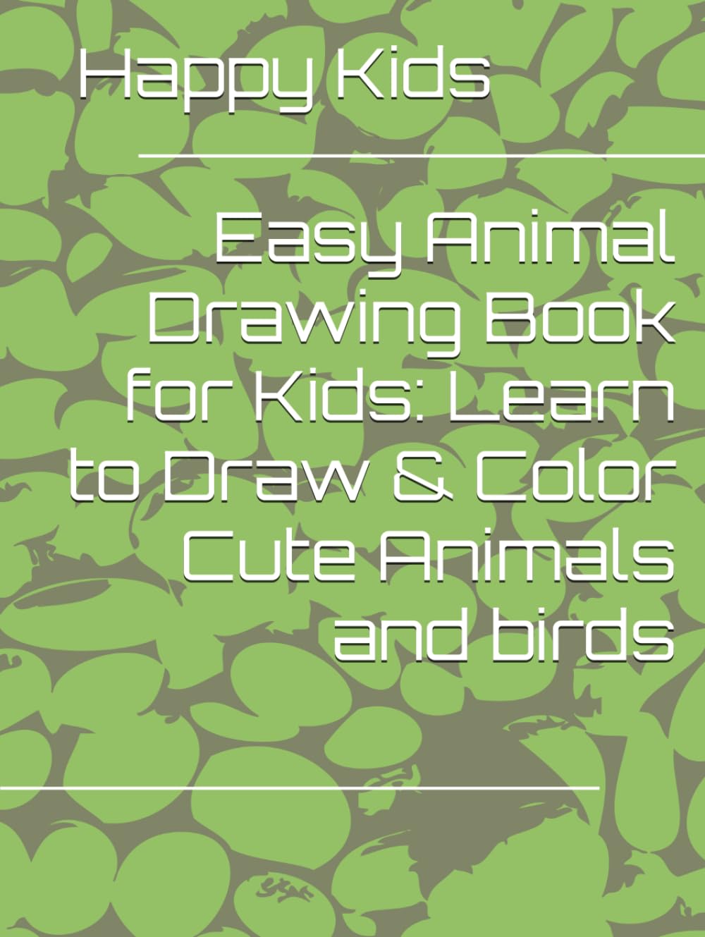 Easy Animal Drawing Book for Kids: Learn to Draw & Color Cute Animals and birds
