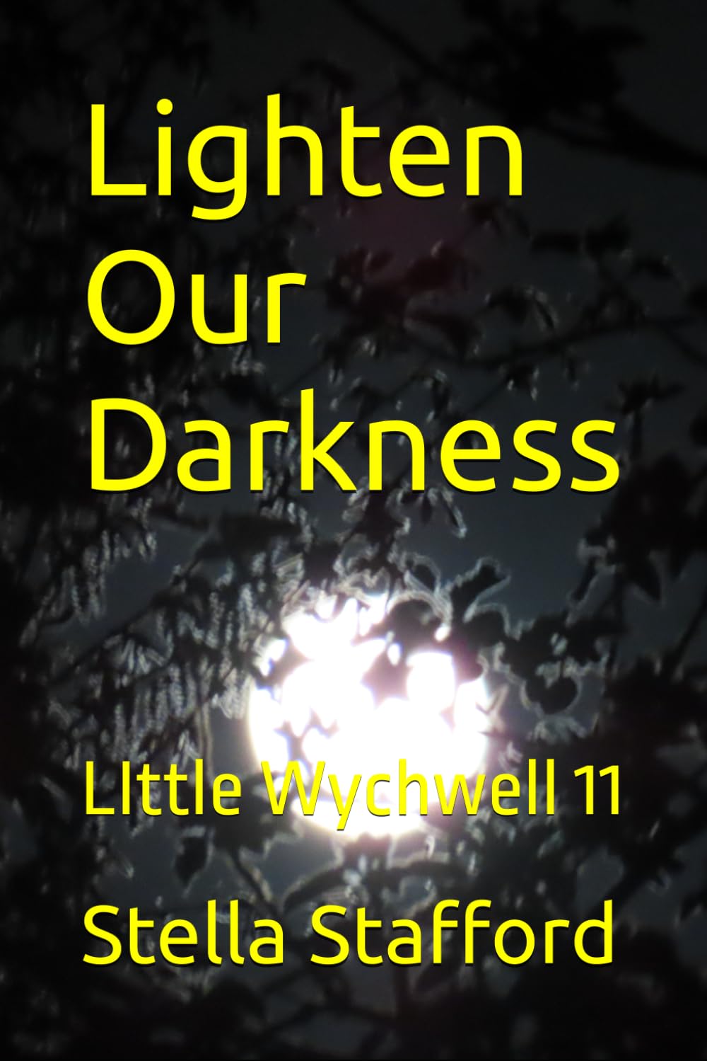 Lighten Our Darkness: LIttle Wychwell 11 (Little Wychwell Mysteries)