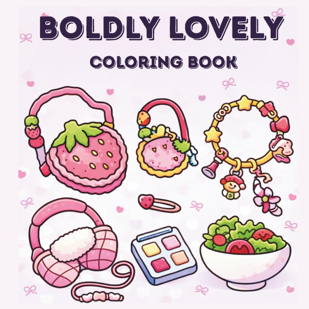 Boldly Lovely Coloring Book: 100 Bold and Easy Designs Featuring Cute Objects, Simple Flowers, and Cozy Scenes for Stress Relief