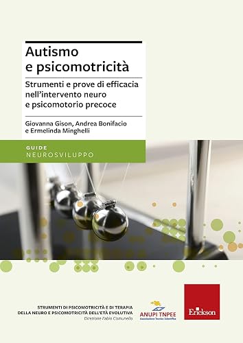 Autismo e psicomotricità. Strumenti e prove di efficacia nell'intervento neuro e psicomotorio precoce