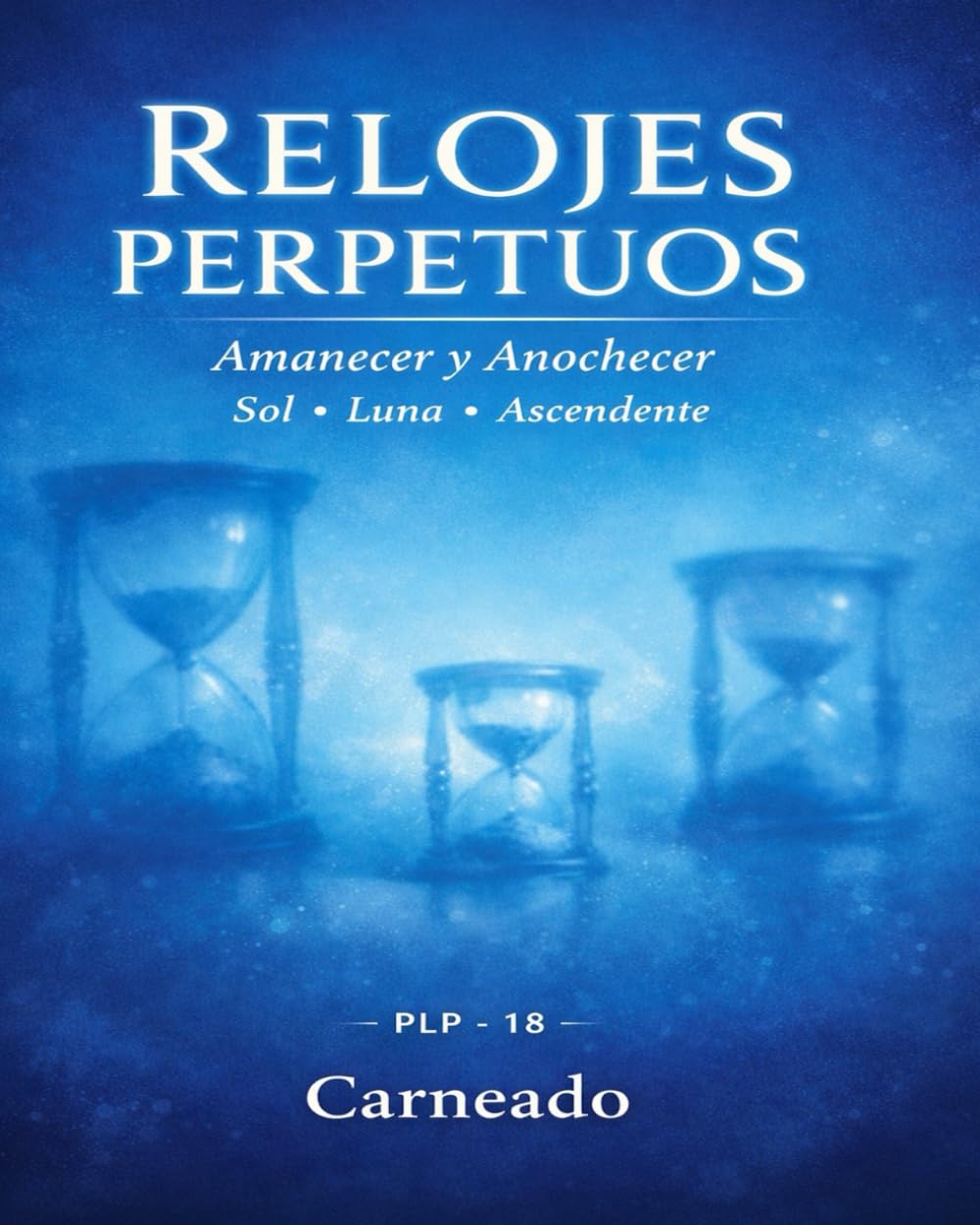RELOJES PERPETUOS Amanecer y Anochecer Sol Luna Ascendente PLP - 18 (Colección de obras de Carneado)