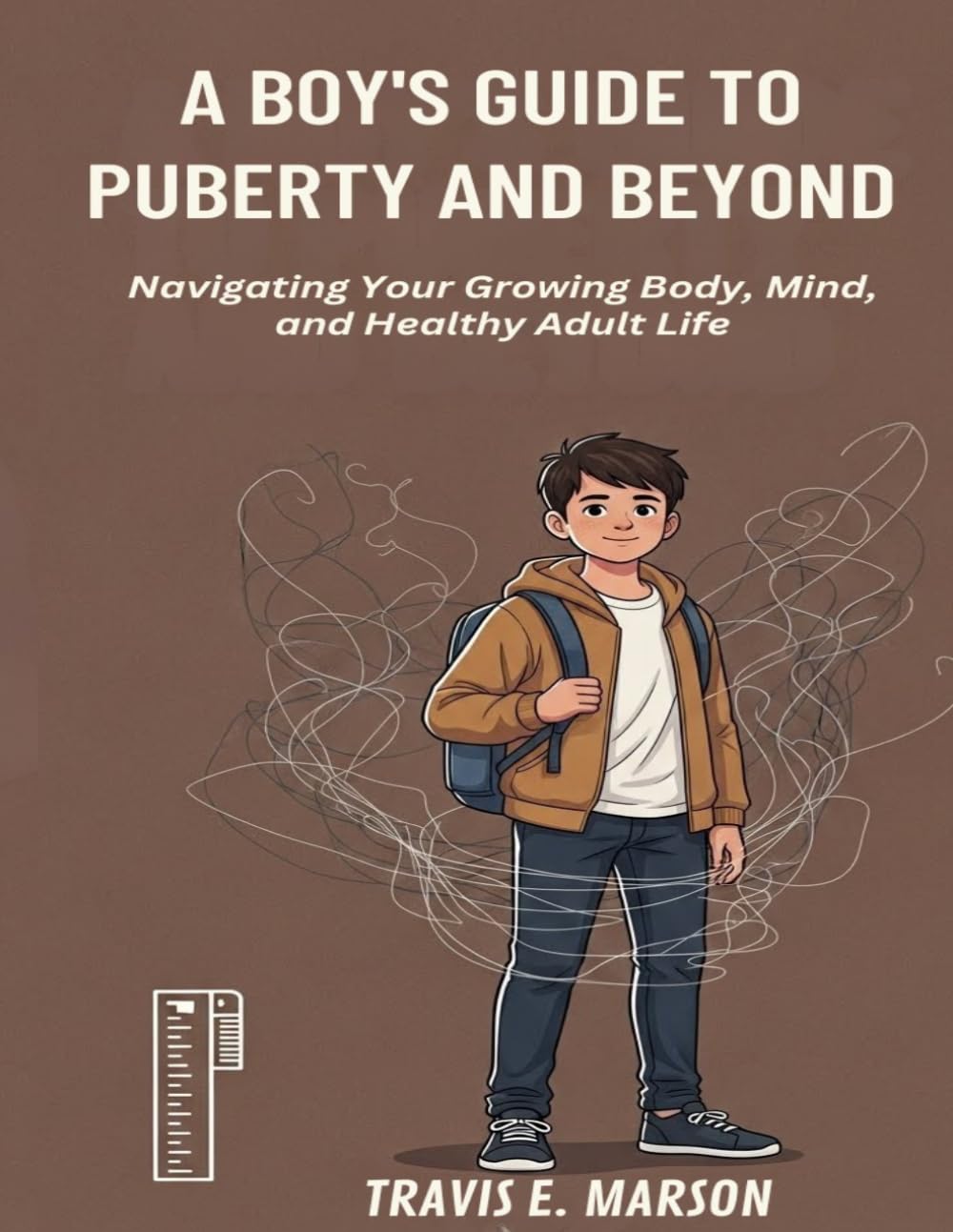 A BOY'S GUIDE TO PUBERTY AND BEYOND