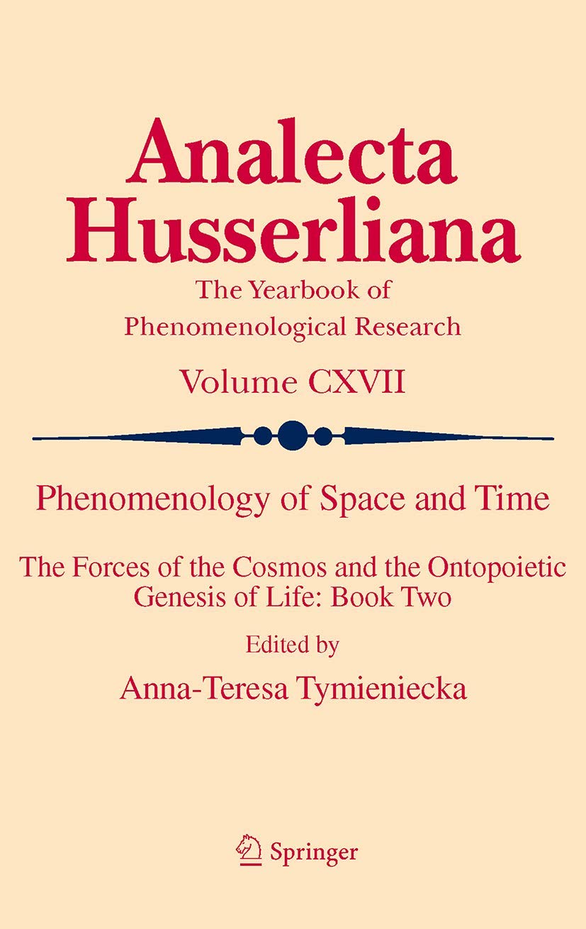 Phenomenology of Space and Time: The Forces of the Cosmos and the Ontopoietic Genesis of Life: Book Two: 117