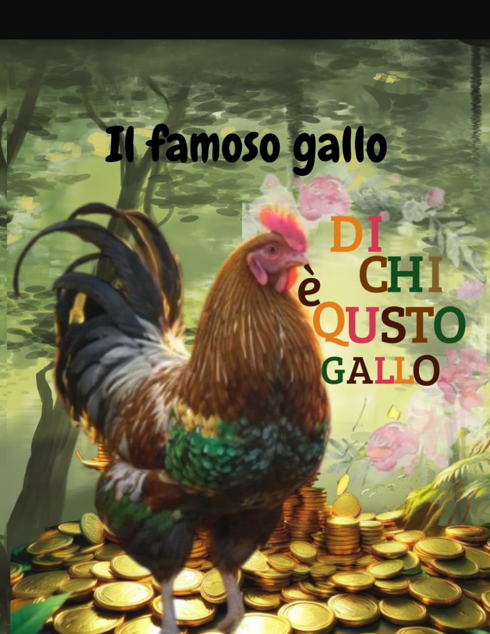 Un gallo scopre l'oro: Favola illustrata per bambini su valori, amicizia e gentilezza