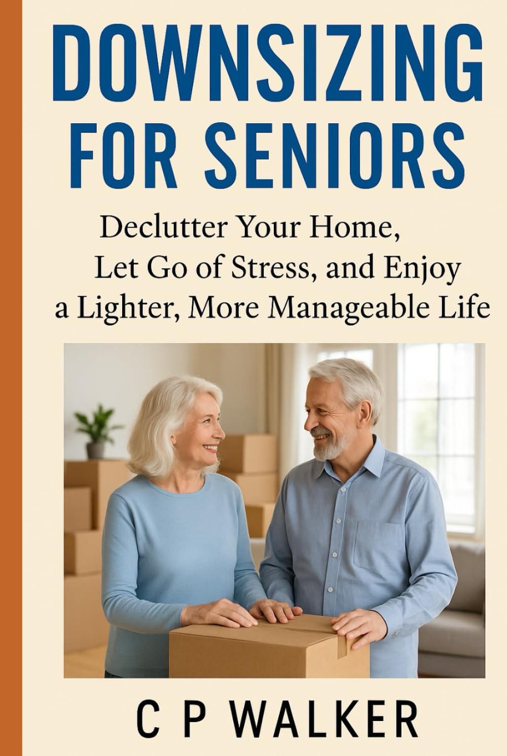 Downsizing for Seniors:: Declutter Your home, Let Go of Stress, and Enjoy a Lighter More Manageable Life